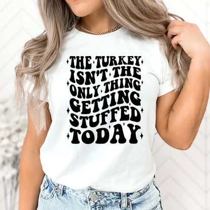 Getting Stuffed Thanksgiving T-Shirt, Long Sleeve T or Crewneck Sweatshirt