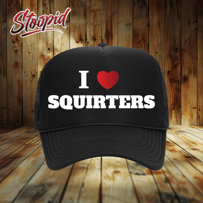 I Love Squirters Stoopid Original Trucker Hat