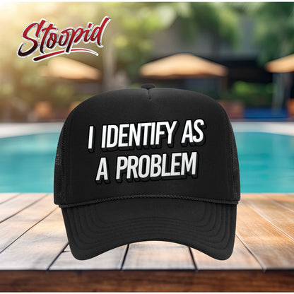 I Identify as a Problem Stoopid Original Trucker Hat