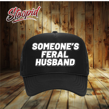 Someone's Feral Husband Stoopid Original Trucker Hat