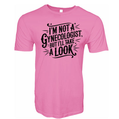 I'm Not A Gynecologist But I'll Take a Look Stoopid Original T-Shirt