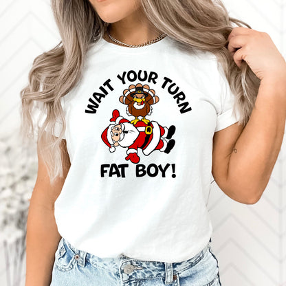 Wait Your Turn Fatboy T-Shirt, Long Sleeve T or Crewneck Sweatshirt