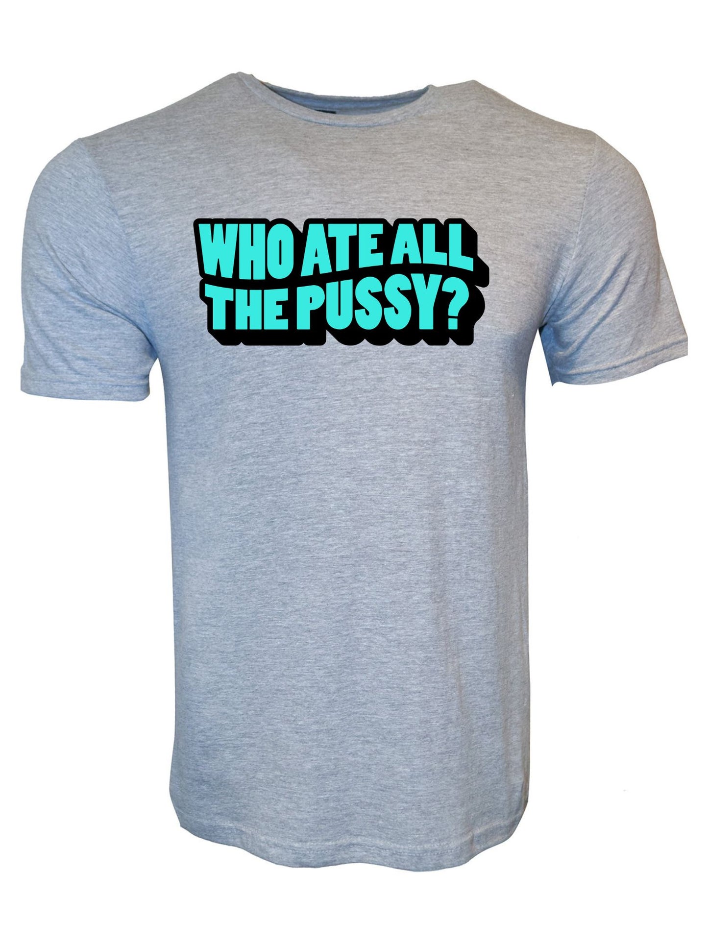 Who Ate All The Pussy Stoopid Original T-Shirt