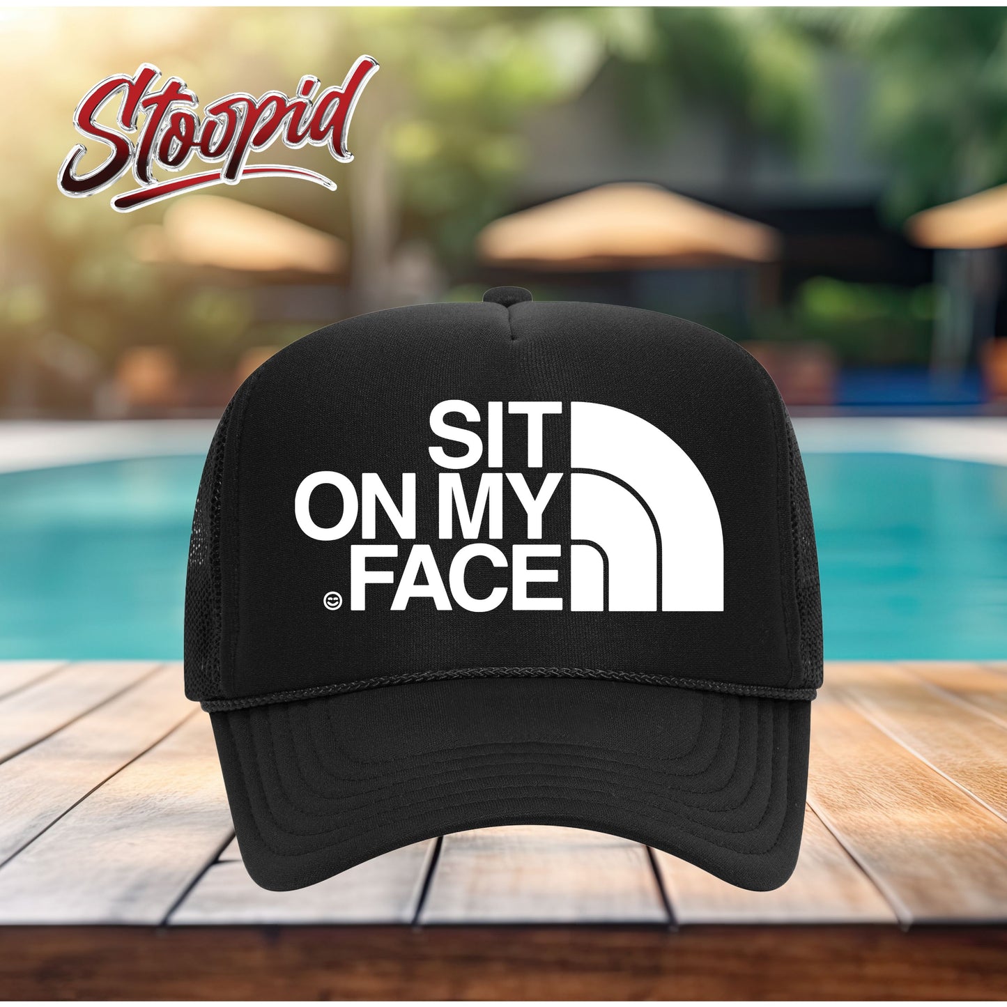 Sit On My Face Stoopid Original Trucker Hat