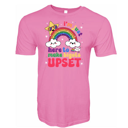 Just Here To Make the Bigots Upset LGBTQ+ T-Shirt