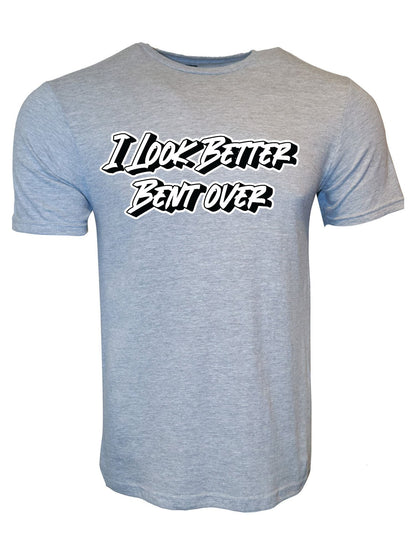 I Look Better Bent Over Stoopid Original T-Shirt