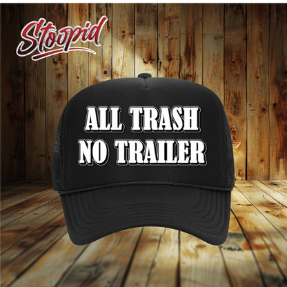 ALL TRASH NO TRAILER Stoopid Original Trucker Hat