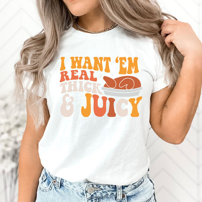 I Like Em Real Thick and Juicy T-Shirt, Long Sleeve T or Crewneck Sweatshirt