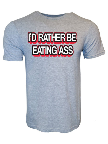 I'd Rather Be Eating Ass Stoopid Original T-Shirt