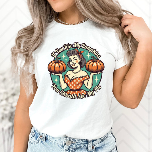 If You Like My Pumpkins T-Shirt, Long Sleeve T or Crewneck Sweatshirt