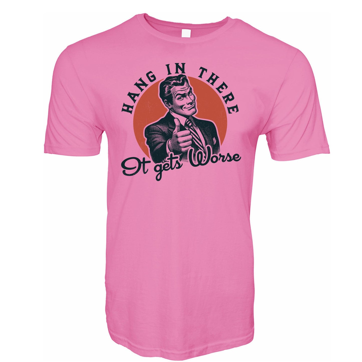 Hang In There It Gets Worse Stoopid Original T-Shirt