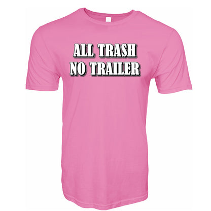 All Trash No Trailer T-Shirt