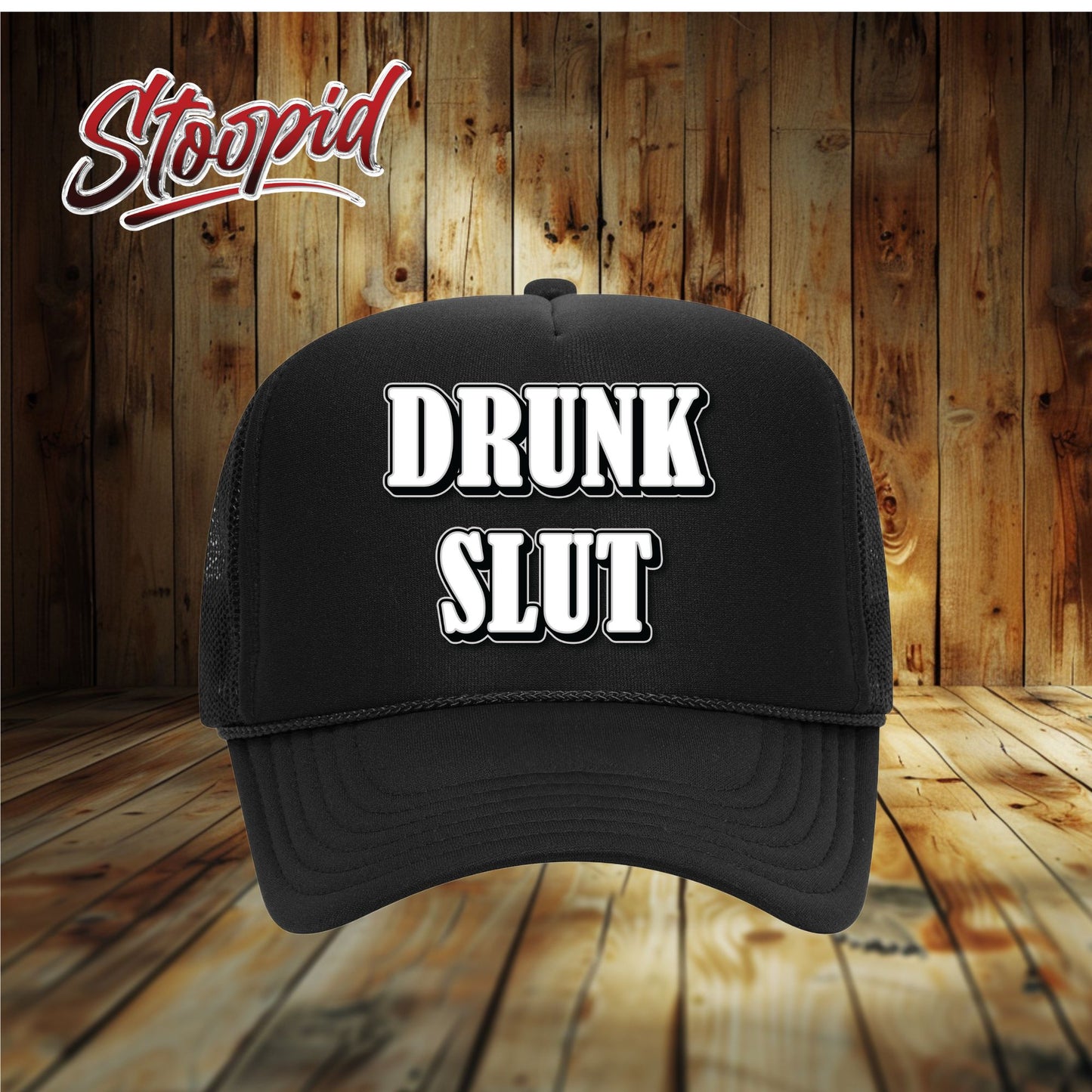 Drunk Slut Stoopid Original Trucker Hat