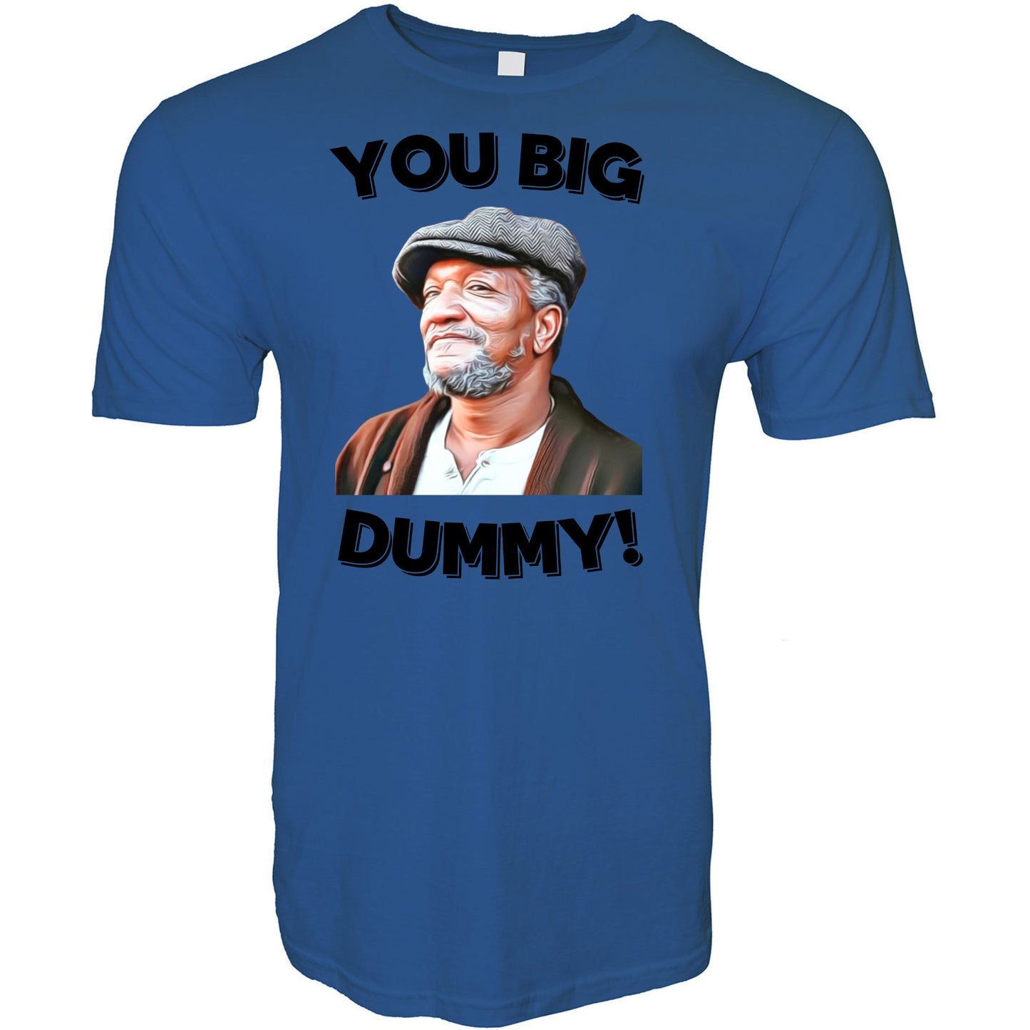 You Big Dummy Stoopid Original T-Shirt