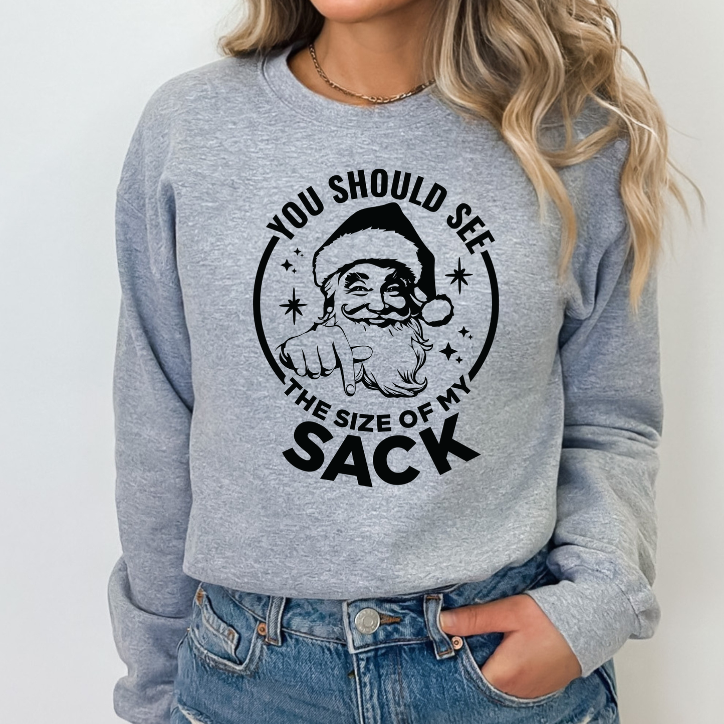 You Should See The Size of My Sack T-Shirt, Long Sleeve T or Crewneck Sweatshirt