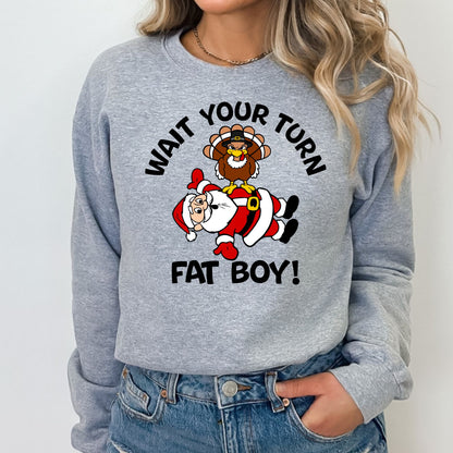 Wait Your Turn Fatboy T-Shirt, Long Sleeve T or Crewneck Sweatshirt