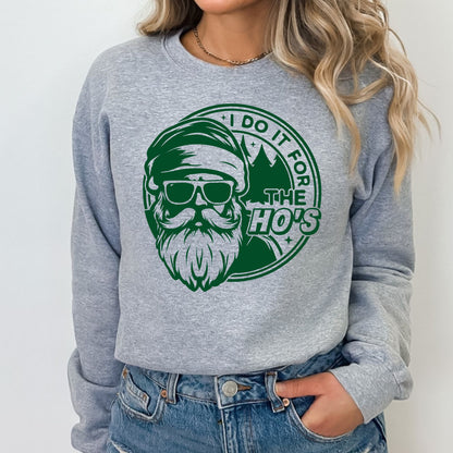 I Do It For the Ho's T-Shirt, Long Sleeve T or Crewneck Sweatshirt