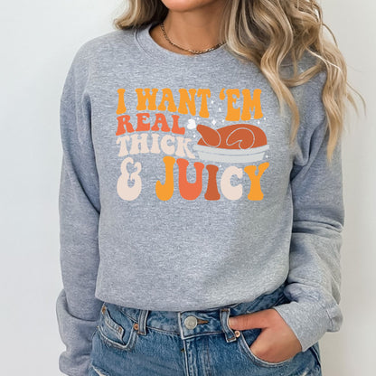 I Like Em Real Thick and Juicy T-Shirt, Long Sleeve T or Crewneck Sweatshirt