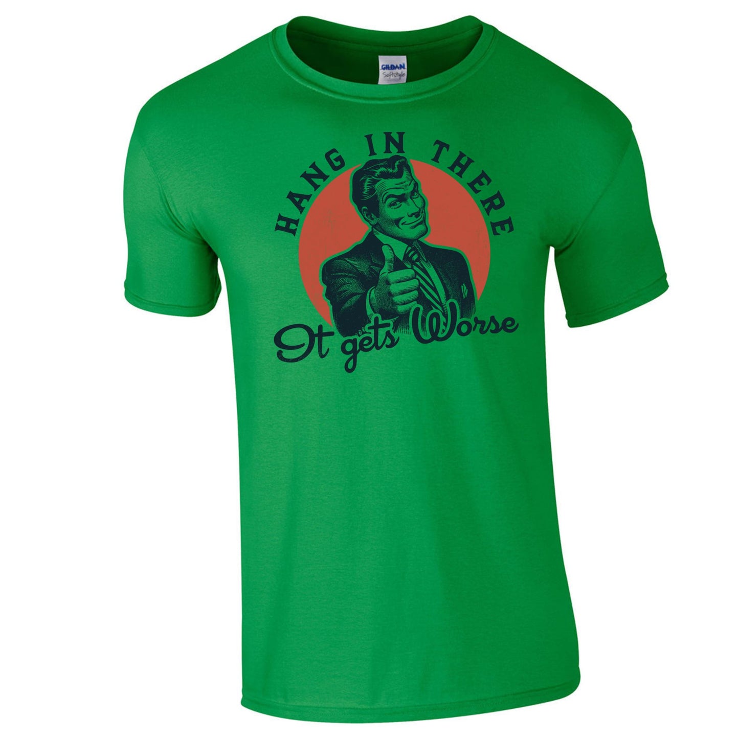 Hang In There It Gets Worse Stoopid Original T-Shirt