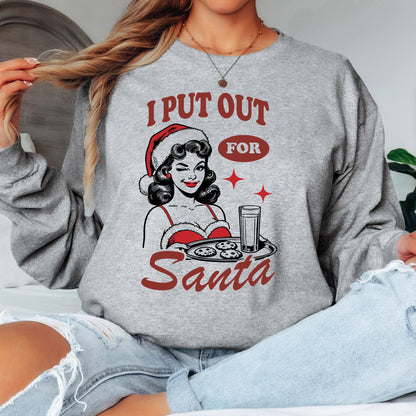 I Put Out For Santa T-Shirt, Long Sleeve T or Crewneck Sweatshirt