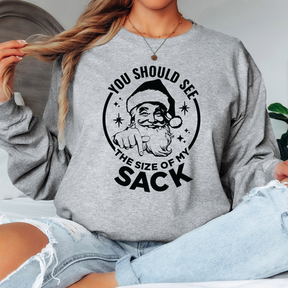 You Should See The Size of My Sack T-Shirt, Long Sleeve T or Crewneck Sweatshirt