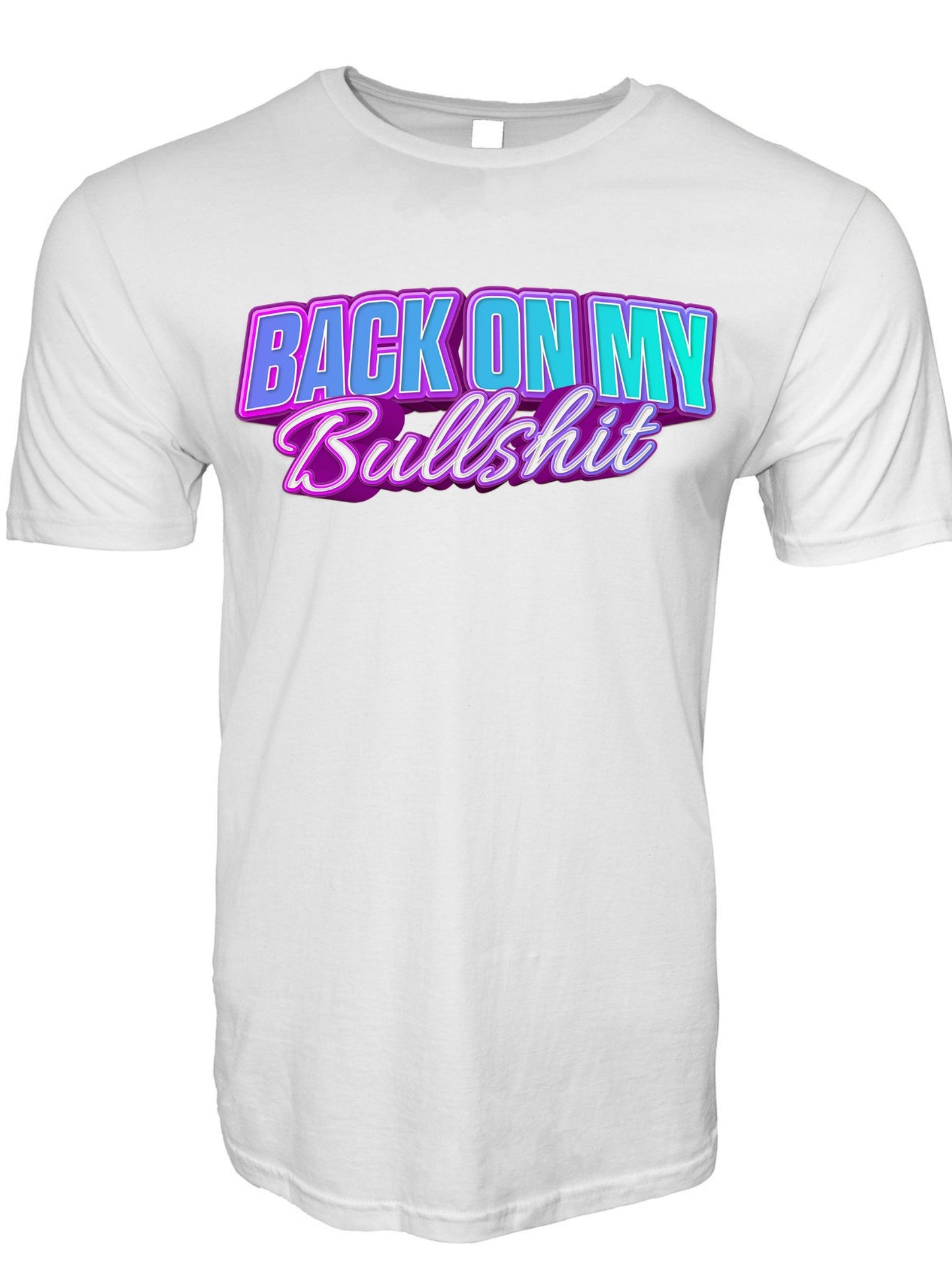 Back On My Bullshit T-Shirt