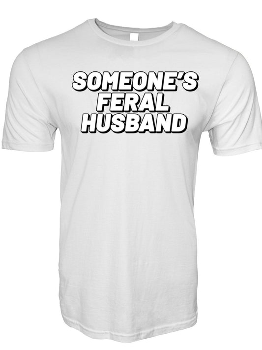 Someone's Feral Husband Stoopid Original T-Shirt
