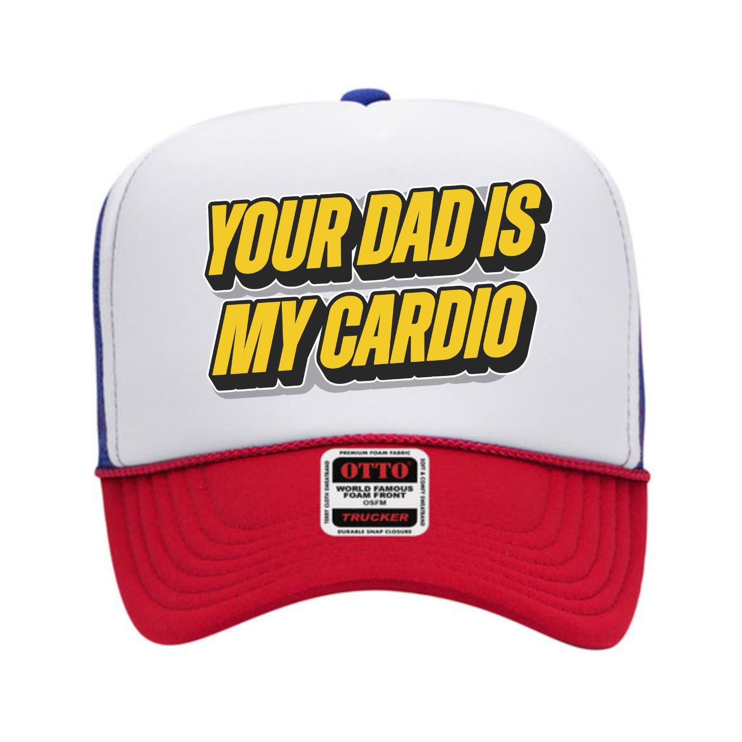 Your Dad Is My Cardio Trucker Hat