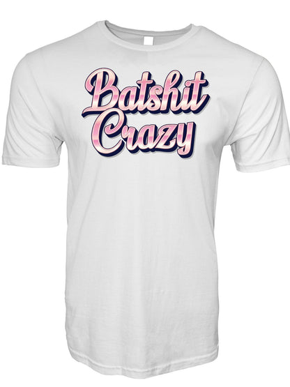 Batshit Crazy T-Shirt
