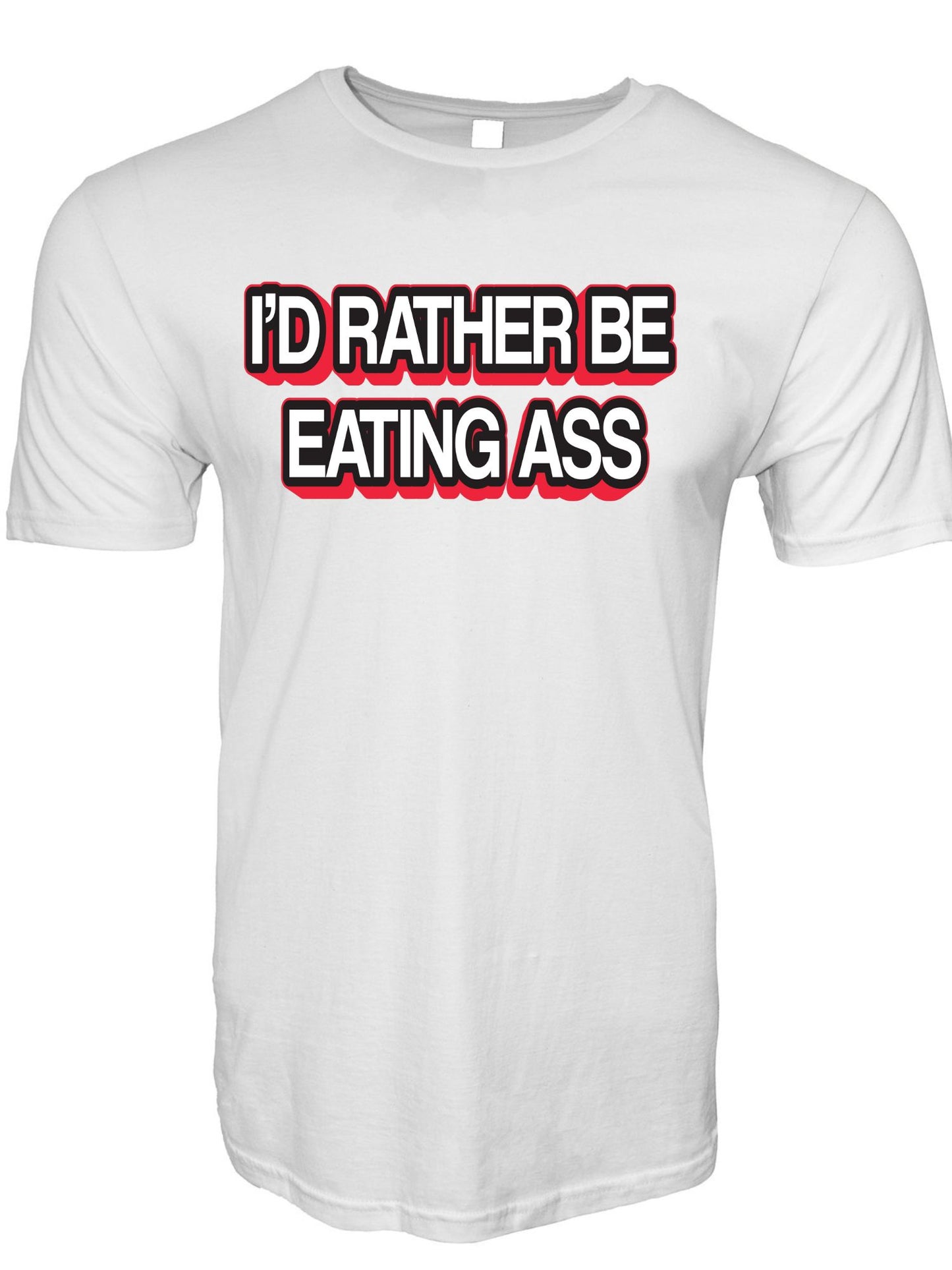 I'd Rather Be Eating Ass Stoopid Original T-Shirt