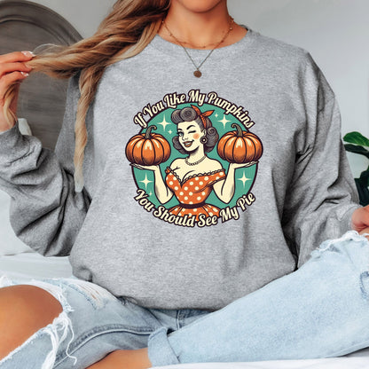If You Like My Pumpkins T-Shirt, Long Sleeve T or Crewneck Sweatshirt