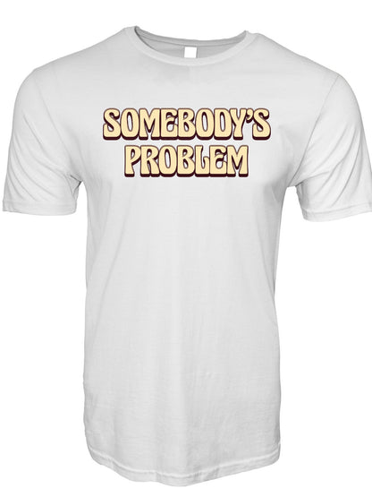 Somebody's Problem Stoopid Original T-Shirt