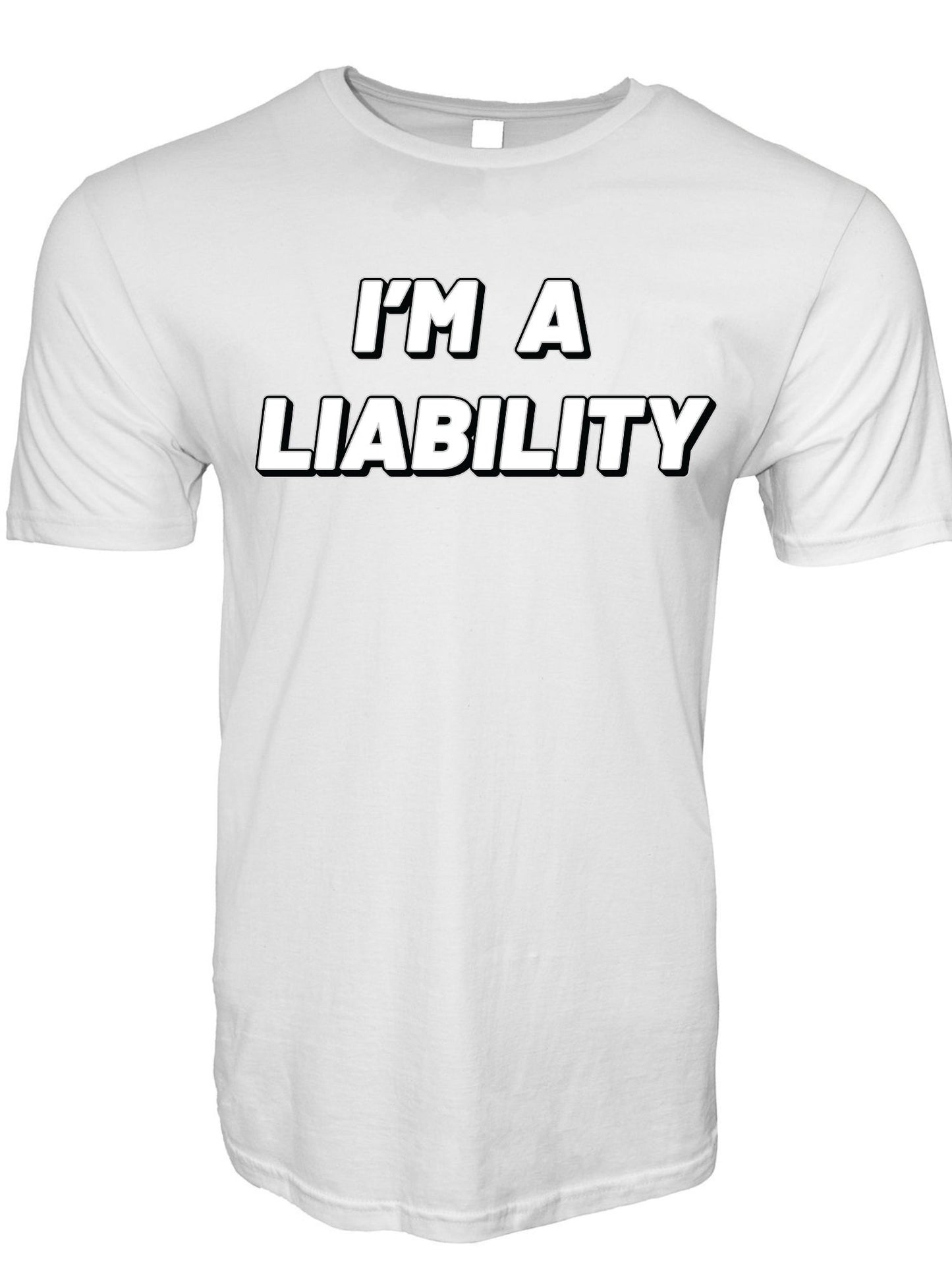 I'm A Liability Stoopid Original T-Shirt
