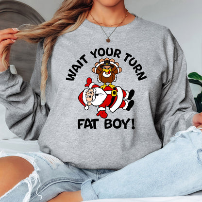 Wait Your Turn Fatboy T-Shirt, Long Sleeve T or Crewneck Sweatshirt