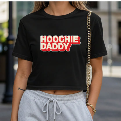 Hoochie Daddy Crop Top or Racerback Tank