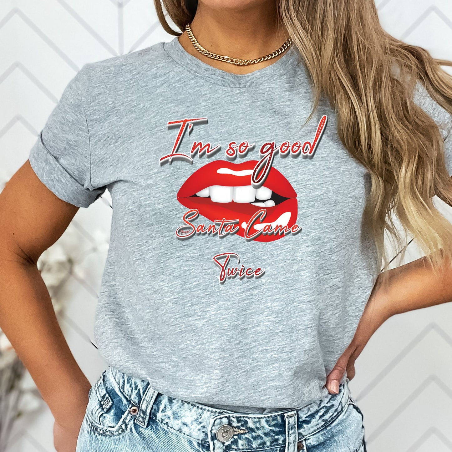 I'm So Good Santa Came Twice T-Shirt, Long Sleeve T or Crewneck Sweatshirt