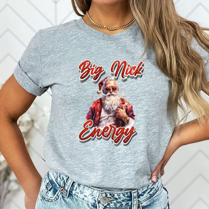 Big Nick Energy Christmas T-Shirt, Long Sleeve T or Crewneck Sweatshirt