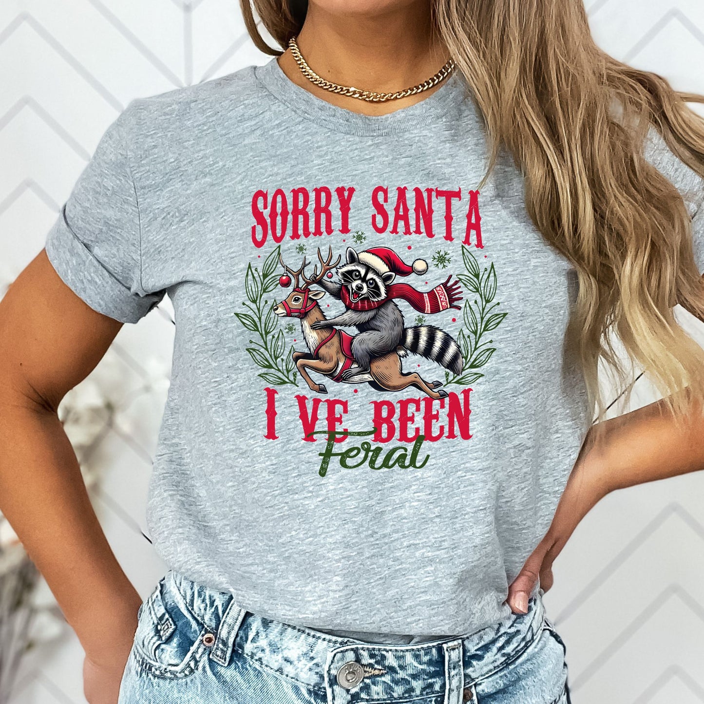 Sorry Santa I've Been Feral T-Shirt, Long Sleeve T or Crewneck Sweatshirt