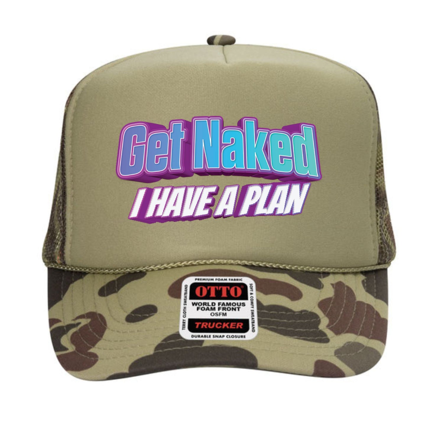 Get Naked I Have a Plan Trucker Hat