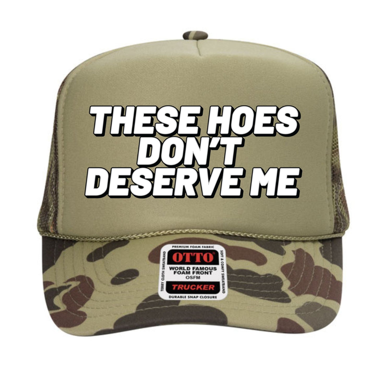 These Hoes Don't Deserve Me Trucker Hat