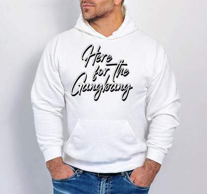 "Here For The Gangbang" Stoopid Original Shirt/Crew/Hoodie