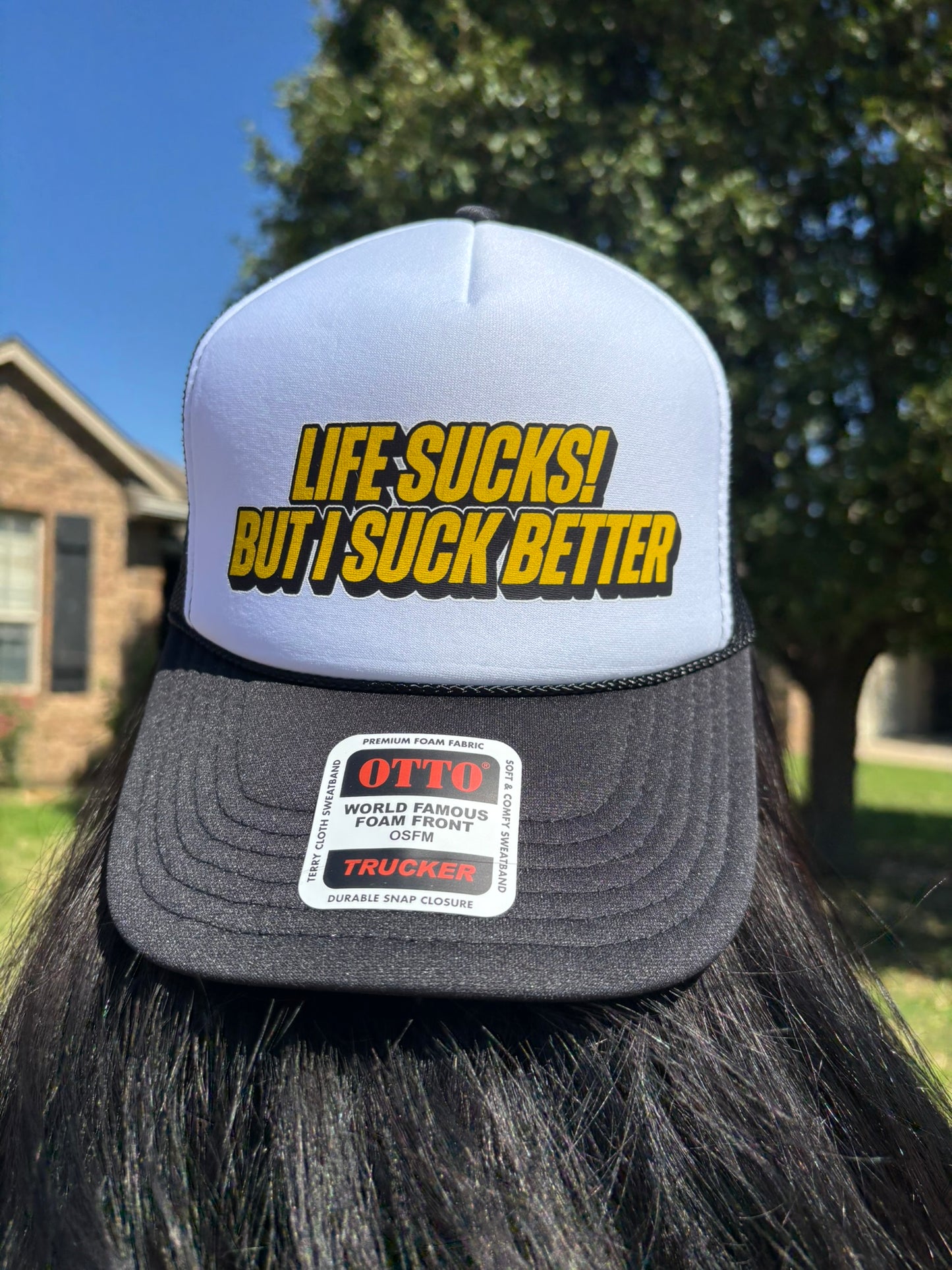 Life Sucks But I Suck Better Trucker Hat