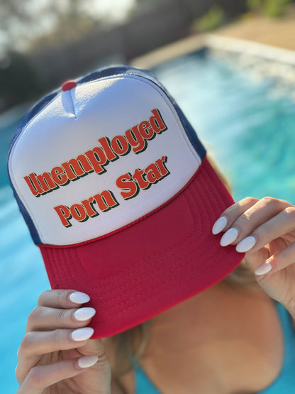 "Unemployed Porn Star" Stoopid Original Trucker Hat