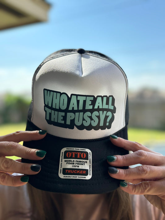 "Who Ate All The Pussy" Stoopid Original Trucker Hat