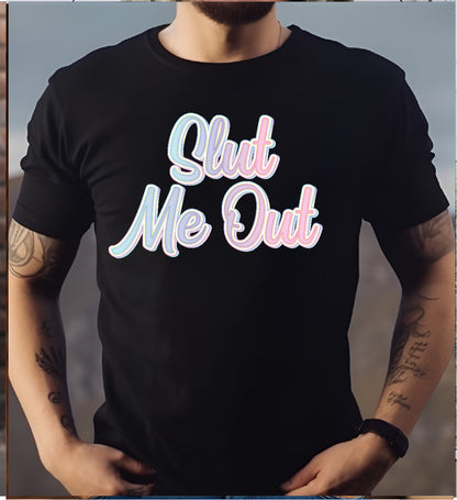 Slut Me Out Stoopid Original T-Shirt