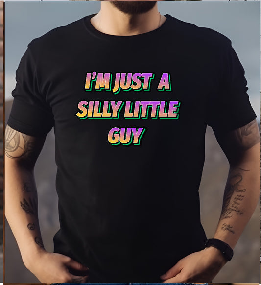 I'm Just a Silly Little Guy Stoopid Original T-Shirt