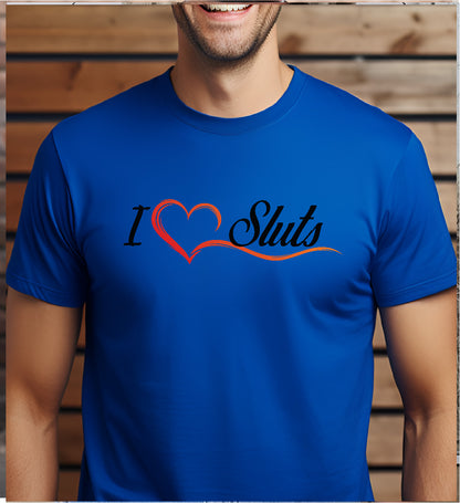 I Love Sluts Stoopid Original T-Shirt