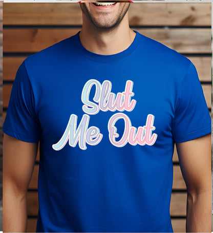 Slut Me Out Stoopid Original T-Shirt