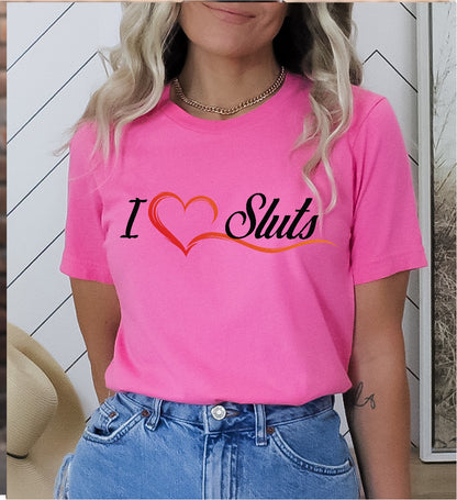 I Love Sluts Stoopid Original T-Shirt