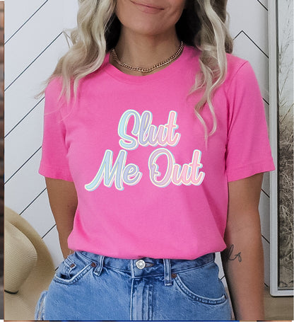 Slut Me Out Stoopid Original T-Shirt